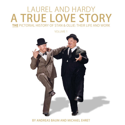 LAUREL AND HARDY - A TRUE LOVE STORY (VOLUME 1)